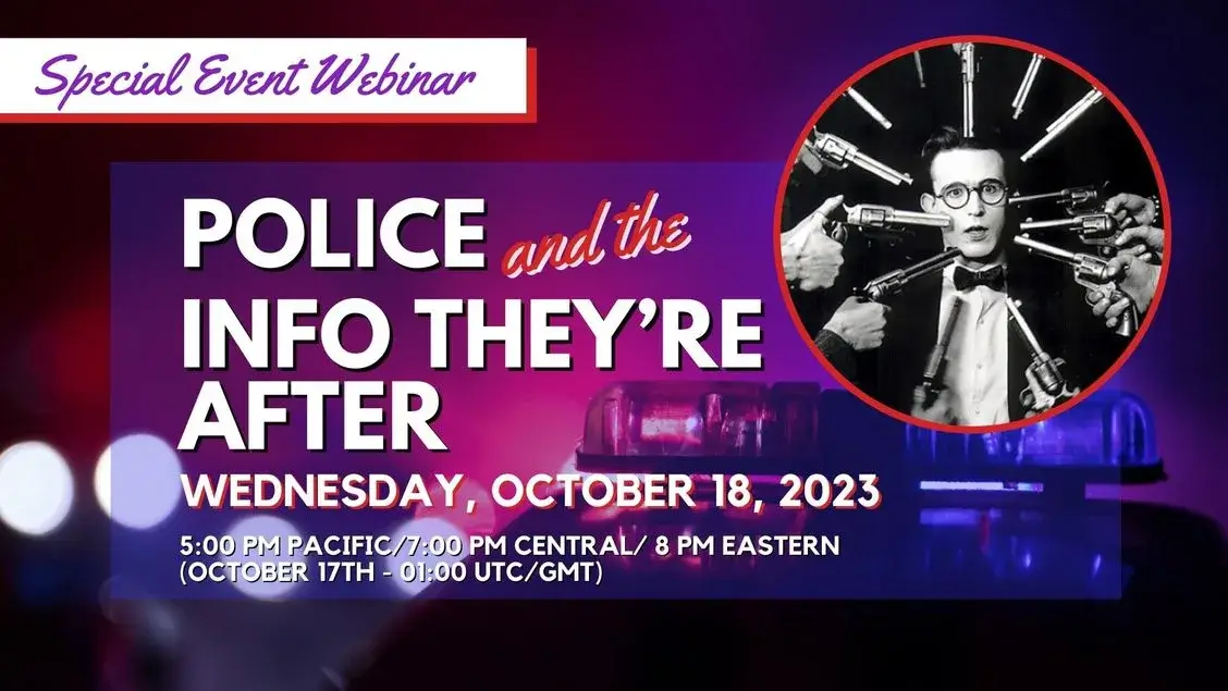 2023-10-18 Special Webinar - Police and the Info They're After