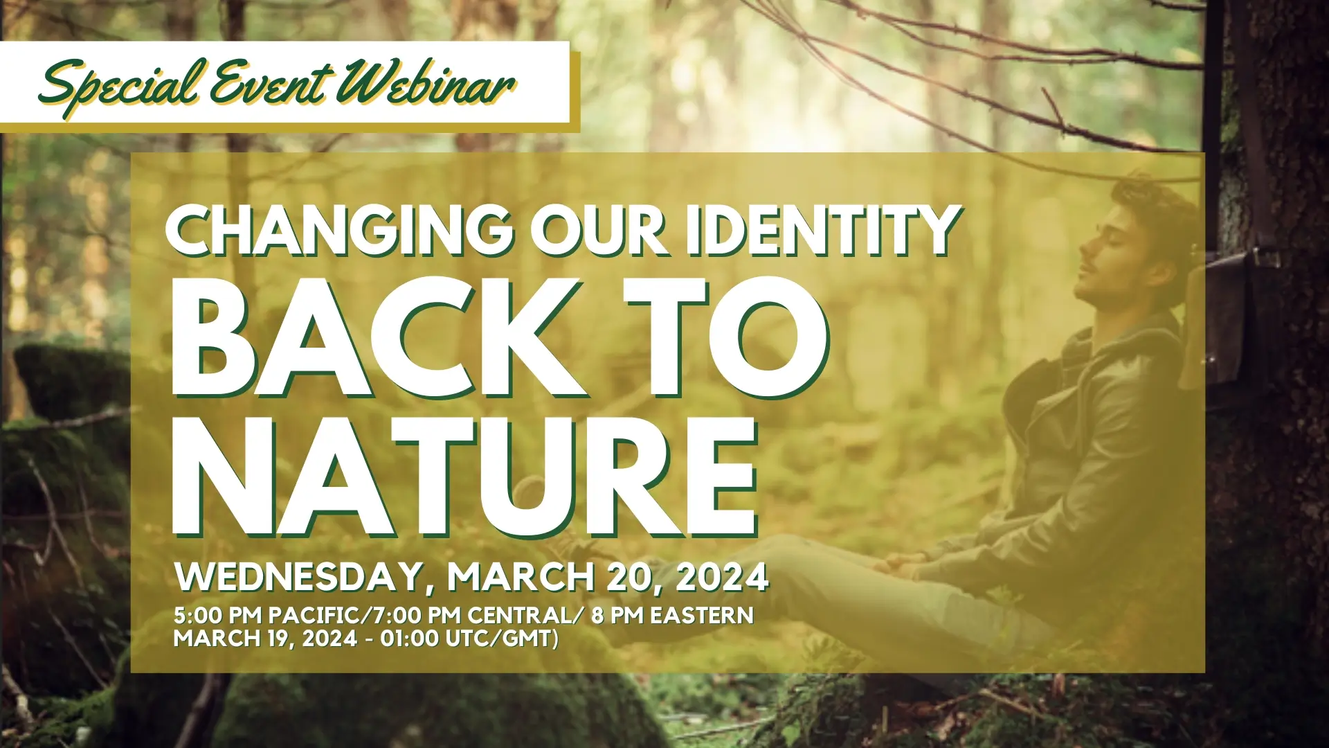 2024-03-20 Special Webinar - Changing our Identity Back to Nature