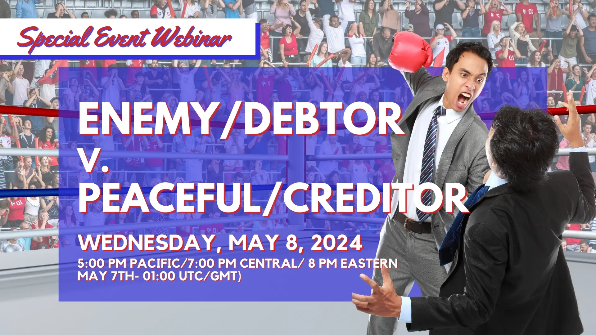 2024-05-08 Special Webinar - Enemy/Debtor v. Peaceful/Creditor