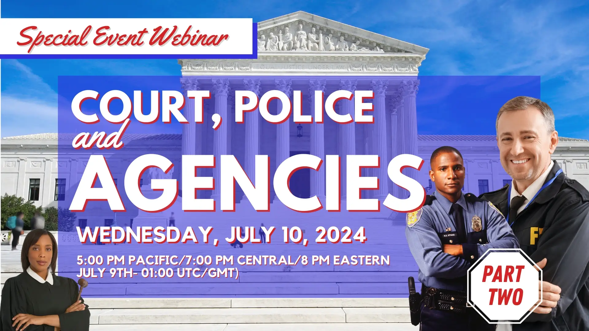 2024-07-10 Special Webinar - Court, Police, and Agencies Part II